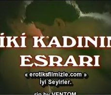 İki Kadının Esrarı Türk Erotik Filmi İzle